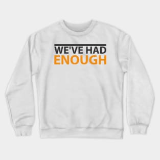 'We've Had Enough' Refugee Care Rights Awareness Shirt Crewneck Sweatshirt